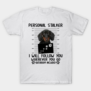 Personal Stalker Funny Dachshund T-Shirt